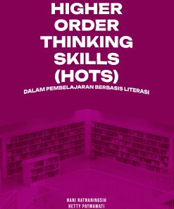 Higher Order Thinking Skills (HOTS) dalam Pembelajaran Berbasis Literasi