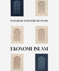 INTEGRASI TEOLOGIS HUMANIS EKONOMI ISLAM
