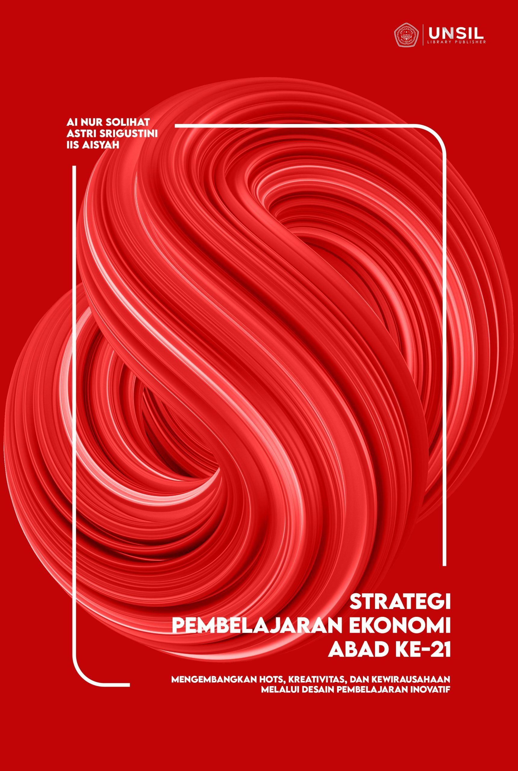 Strategi Pembelajaran Ekonomi Abad ke-21: Mengembangkan HOTS, Kreativitas, dan Kewirausahaan melalui Desain Pembelajaran Inovatif