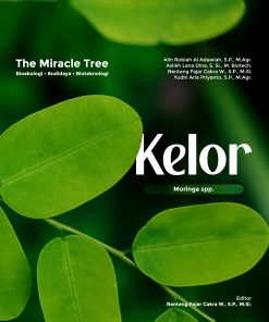 Kelor (Moringa spp.) The Miracle Tree: Bioekologi, Budidaya, dan Bioteknologi